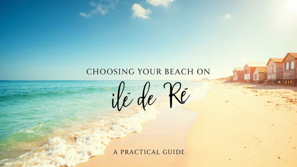 Choisir sa plage sur l'île de ré : guide pratique